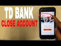 4 Ways To Close TD Bank Account