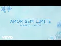 Download Lagu Roberto Carlos - Amor Sem Limite (Lyric Video)
