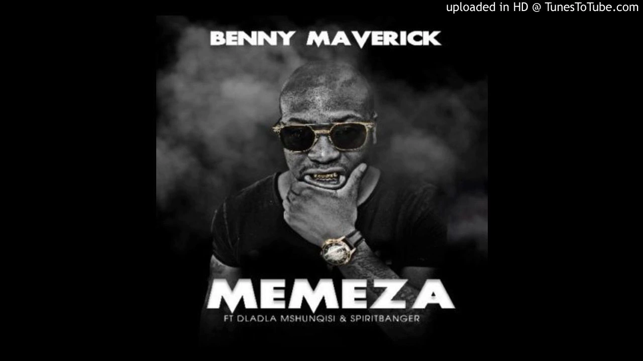 Memeza - Benny Maverick ft. Dladla Mshunqisi & SpiritBanger