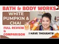 WHITE PUMPKIN CHAI IS BACK DID BATH BODY WORKS DO HER DIRTY Full Review Comparison