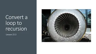 15 3 Convert iteration to recursion