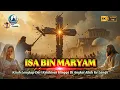 Download Lagu KISAH NABI ISA AS || Lengkap dari Kelahiran Hingga di Angkatan Ke Langit