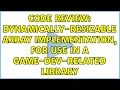 Code Review Dynamically-resizable array implementation for use in a game-dev-related library