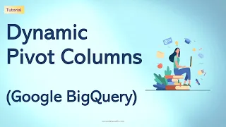 Dynamic Pivot Columns How to generate dynamic Pivot Columns in BigQuery