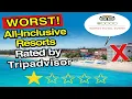 WORST All-Inclusive Resorts Rated by TripAdvisor And What I Think About Them