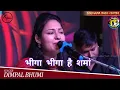 Lagu भीगा भीगा है समां // Dimpal Bhumi // Bhiga Bhiga Hai Sama // Cover Song // Live Concert