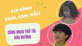 Gia đình Xoài, Đậu, Cam lần đầu cùng nhau trổ tài nấu nướng
