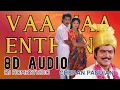 Download Lagu VAA VAA ENTHAN | CHERAN PANDIAN | SPB | SOUNDARYAN | 8D AUDIO
