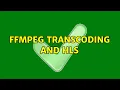 ffmpeg transcoding and HLS