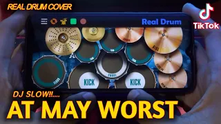 Download DJ SLOW!! AT MY WORST - VIRAL DI TIK TOK | REAL DRUM COVER MP3