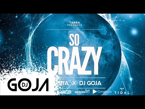 Download MP3 Tabba x Dj Goja - So Crazy (Official Single)