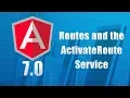 Angular 7 - Routes and the ActivatedRoute service 2018
