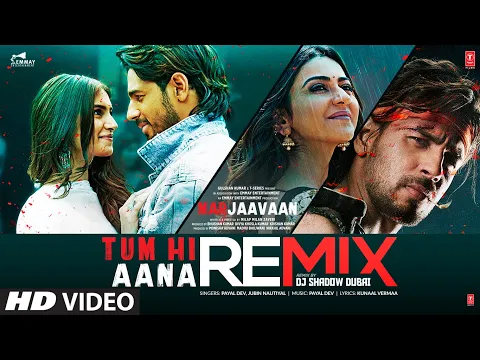 Download MP3 Tum Hi Aana REMIX | Marjaavaan |Sidharth M, Tara S | Jubin N | Payal Dev Kunaal V,DJ Shadow Dubai