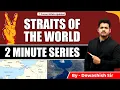 Straits of the World World Geography Through Maps By Dewashish Sir