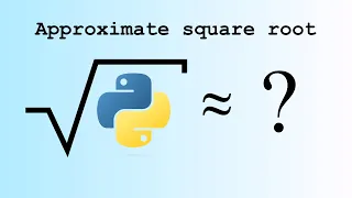 Approximating square roots in your head and checking accuracy in python