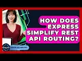 How Does Express Simplify REST API Routing - Server Logic Simplified