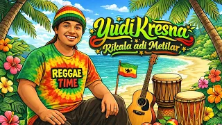 yudi kresna rikale adi metilar reggae cover version 
