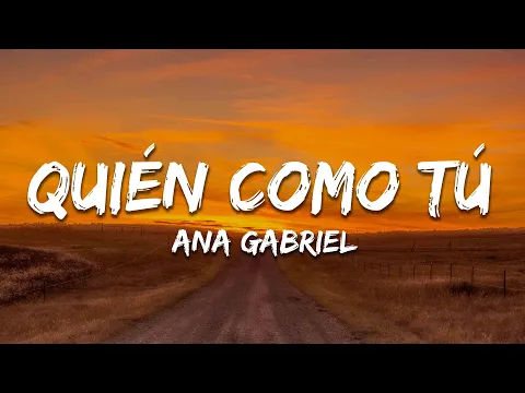 Video Thumbnail: Ana Gabriel - Quién Como Tú (Letra / Lyrics)