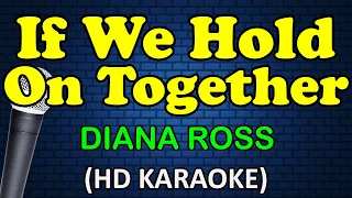 Download IF WE HOLD ON TOGETHER - Diana Ross (HD Karaoke) MP3