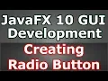 Learn JavaFX 10 Creating Radio Button Java GUI Programming
