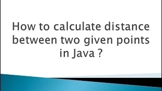 How to calculate distance between two given points in Java