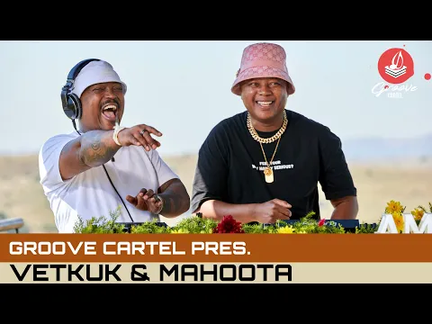 Download MP3 Amapiano | Groove Cartel Presents Vetkuk \u0026 Mahoota