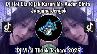 dj hei ela kijak kasun ma ander cinta jungang jengok viral tiktok terbaru 2025