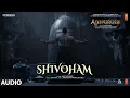Shivoham Hindi Adipurush | Prabhas | Ajay - Atul | Manoj Muntashir Shukla | Om Raut | Bhushan K Mp3 Song Download