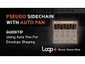 Pseudo Sidechaining With Ableton Auto Pan - Loop Quick Tip