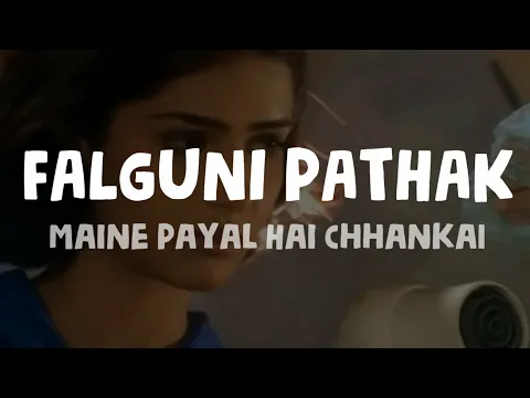 Download MP3 Falguni Pathak - Maine Payal hai Chhankai (Lyrics)