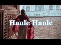 Download Lagu Haule Haule [ Slowed \u0026 Reverb] | Rab Ne Bana Di Jodi | Shah Rukh Khan | Anushka Sharma | иα н ιи