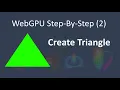 WebGPU 2 Create First Triangle