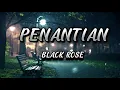 Download Lagu BLACK ROSE - PENANTIAN [LYRIC/LIRIK]