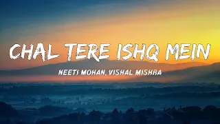 chal tere ishq mein lyrics gadar 2 utkarsh sharma simratt kaur neeti m vishal m mithoon