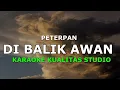 Download Lagu DIBALIK AWAN - PETERPAN KARAOKE VIDEO NO VOCAL MINUS ONE KUALITAS STUDIO