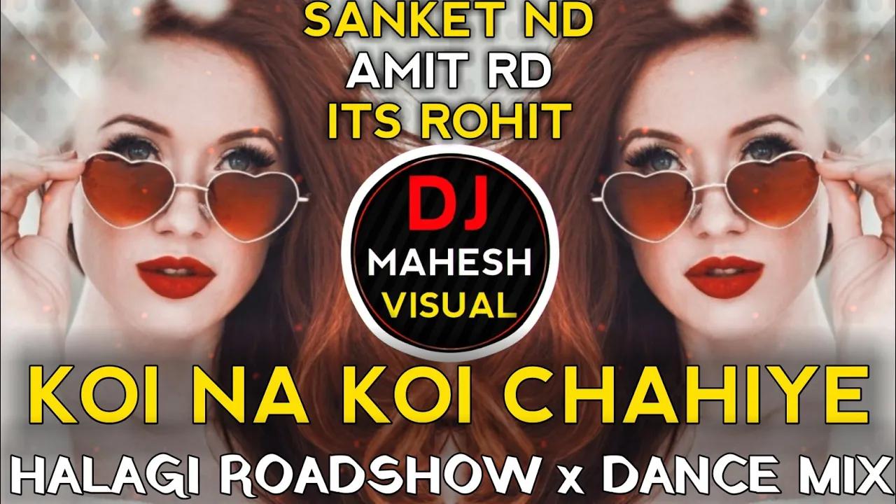 Koi Na Koi Chahiye | DJ Sanket ND x Amit RD x Its Rohit | Kadak Work x Dance Mix | Mahesh Visual