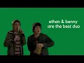 ethan benny being my favorite duo for two minutes