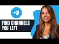 How to Find Telegram Channels You Left 5 best ways