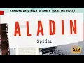 Download Lagu Aladin - Spider  I 4K VIDEO Karaoke Lagu Melayu Tanpa Vokal
