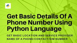 Get basic details of the contact number using python language Get Location and Service provider