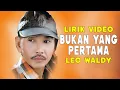 Download Lagu BUKAN YANG PERTAMA - LEO WALDY (LIRIK VIDIO)