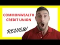 Commonwealth Credit Union Review Competitive Rates and Member-Focused Banking