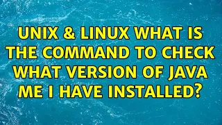 Unix Linux What is the command to check what version of Java ME I have installed