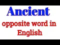 Ancient opposite word in english Ancient opposite word opposite word in english and hindi