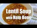 Instant Pot Lentil Soup with Ham Bone Sopa de Lentejas y Jamon