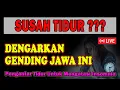 Lagu SUSAH TIDUR ??? DENGARKAN GENDING JAWA INI, DIJAMIN ANDA AKAN TERTIDUR PULAS DALAM HITUNGAN MENIT