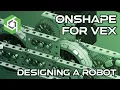 VEX OnShape CAD Tutorial - How to Design a Robot in OnShape