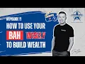 How to Use Your BAH Wisely to Build Wealth