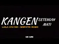 Lagu KANGEN SETENGAH MATI - LAILA AYU KDI - SIMPATIK MUSIC - LIRIK