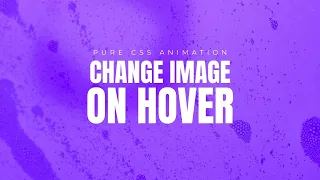 Change image on hover Pure CSS animation effect